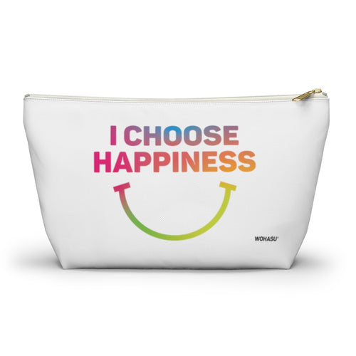 I Choose Happiness Pouch w T-bottom | WOHASU®